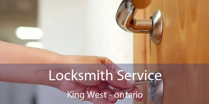 Locksmith Service King West - ontario