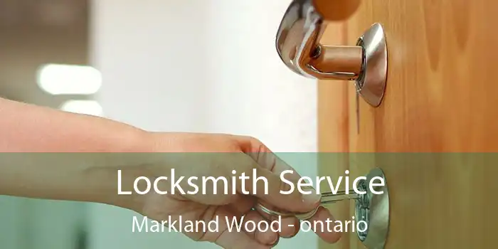 Locksmith Service Markland Wood - ontario