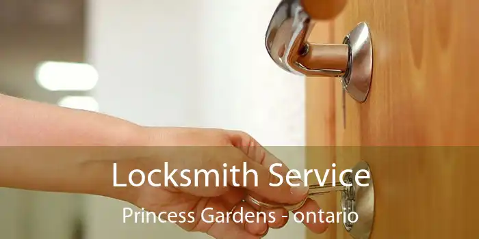 Locksmith Service Princess Gardens - ontario