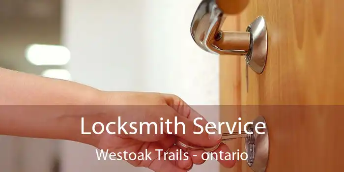 Locksmith Service Westoak Trails - ontario