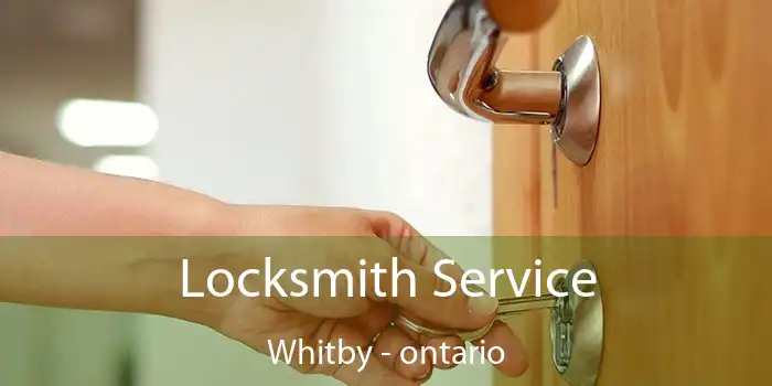 Locksmith Service Whitby - ontario