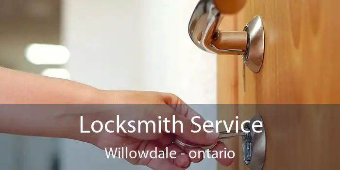 Locksmith Service Willowdale - ontario