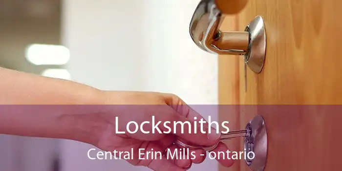 Locksmiths Central Erin Mills - ontario