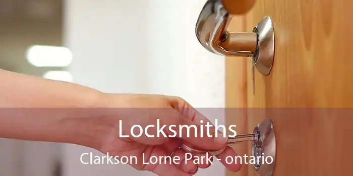 Locksmiths Clarkson Lorne Park - ontario