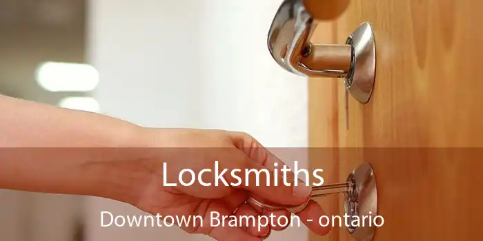 Locksmiths Downtown Brampton - ontario