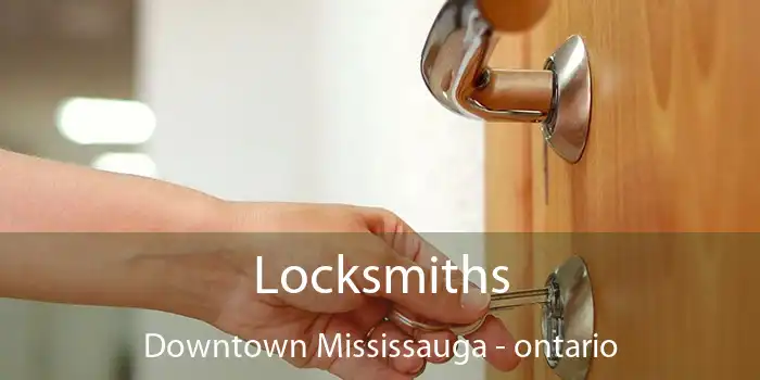 Locksmiths Downtown Mississauga - ontario