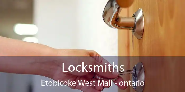 Locksmiths Etobicoke West Mall - ontario