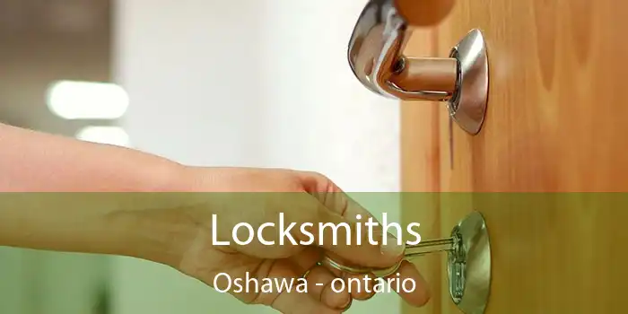 Locksmiths Oshawa - ontario