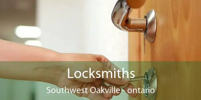 Locksmiths Southwest Oakville - ontario