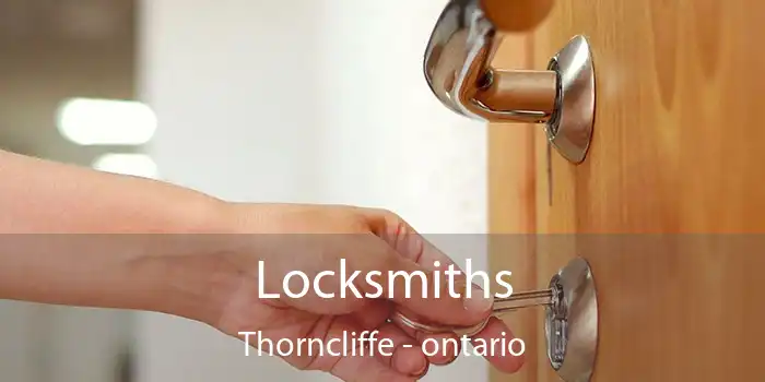 Locksmiths Thorncliffe - ontario