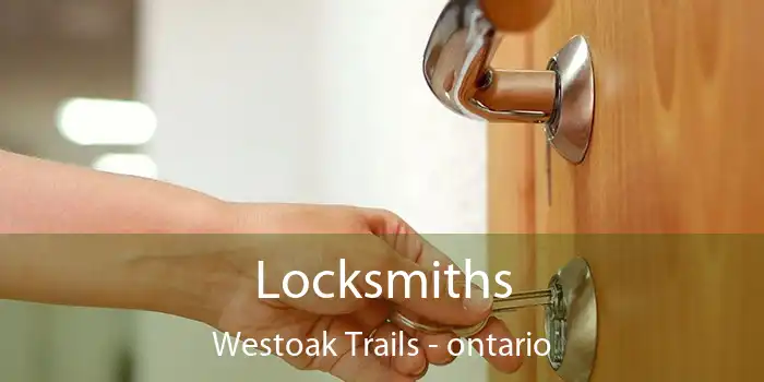 Locksmiths Westoak Trails - ontario