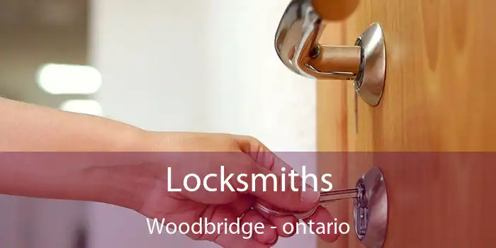 Locksmiths Woodbridge - ontario