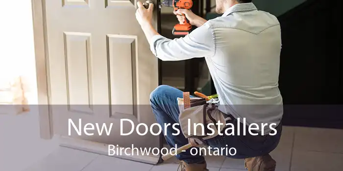 New Doors Installers Birchwood - ontario