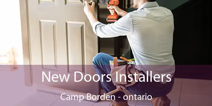 New Doors Installers Camp Borden - ontario