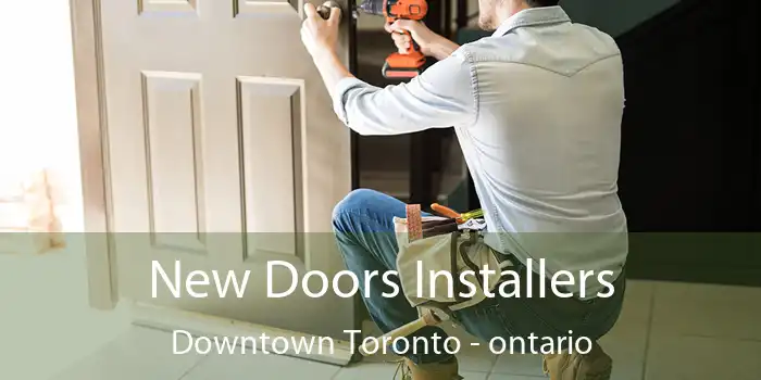 New Doors Installers Downtown Toronto - ontario