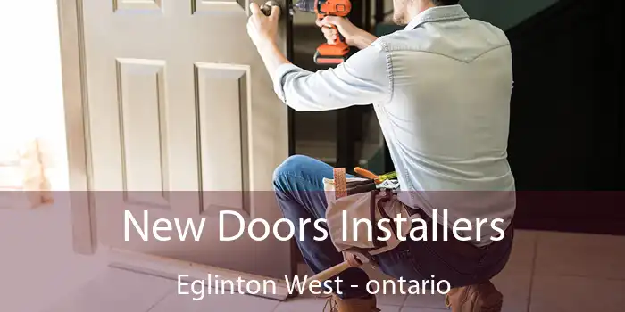 New Doors Installers Eglinton West - ontario