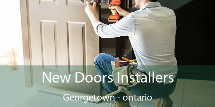 New Doors Installers Georgetown - ontario