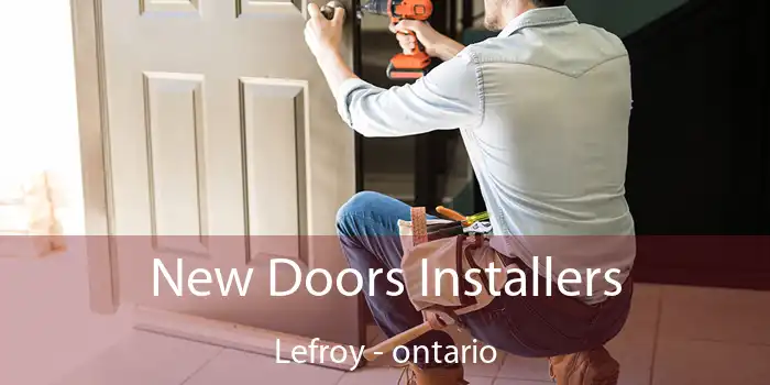 New Doors Installers Lefroy - ontario