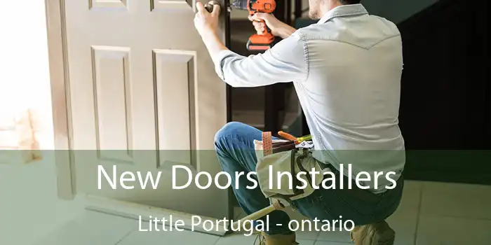 New Doors Installers Little Portugal - ontario