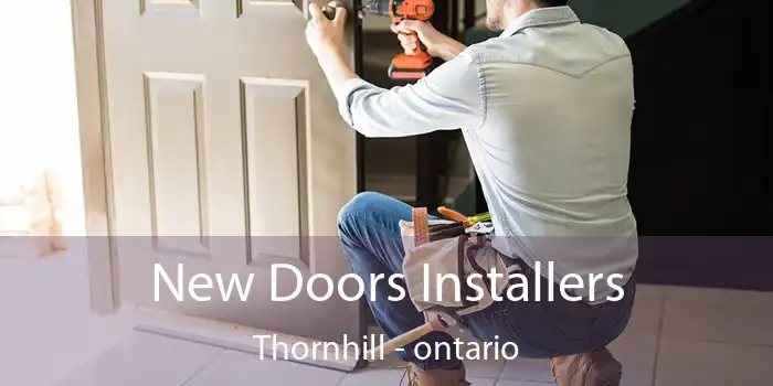 New Doors Installers Thornhill - ontario