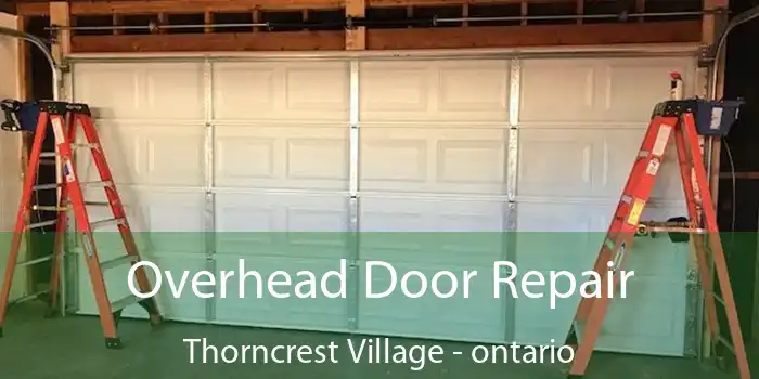Overhead Door Repair Thorncrest Village - ontario