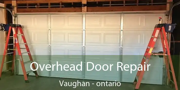 Overhead Door Repair Vaughan - ontario