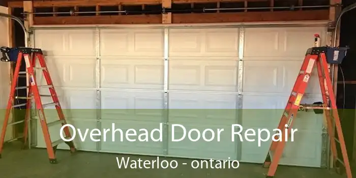 Overhead Door Repair Waterloo - ontario