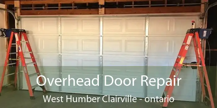 Overhead Door Repair West Humber Clairville - ontario