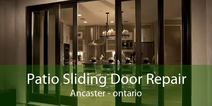 Patio Sliding Door Repair Ancaster - ontario