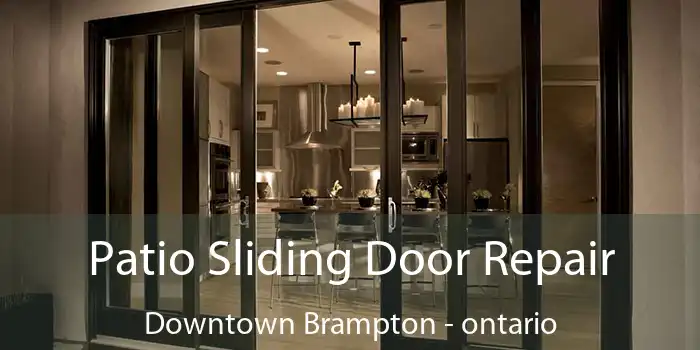 Patio Sliding Door Repair Downtown Brampton - ontario