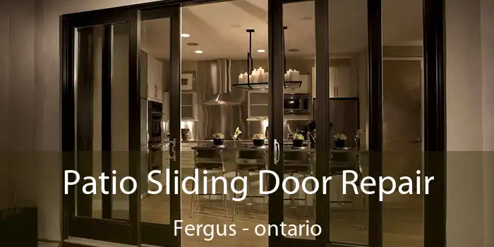 Patio Sliding Door Repair Fergus - ontario