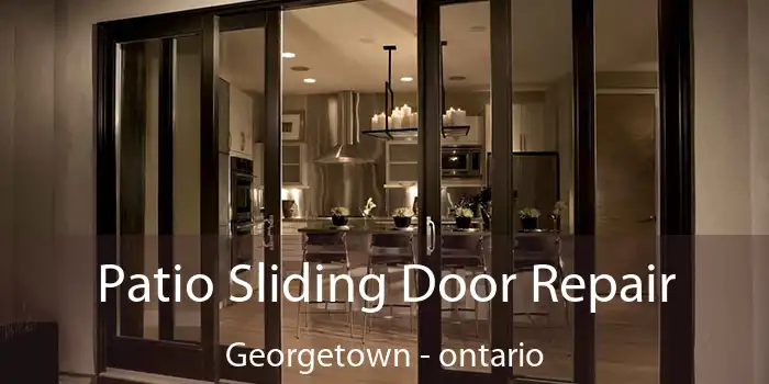Patio Sliding Door Repair Georgetown - ontario