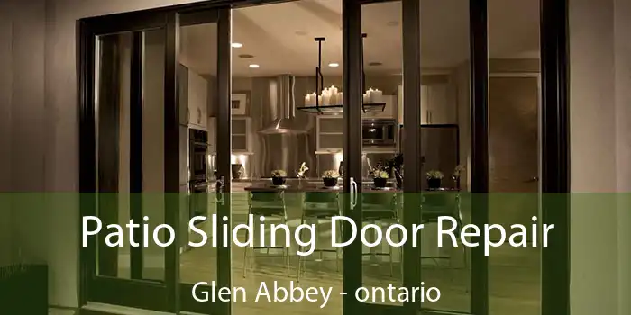 Patio Sliding Door Repair Glen Abbey - ontario