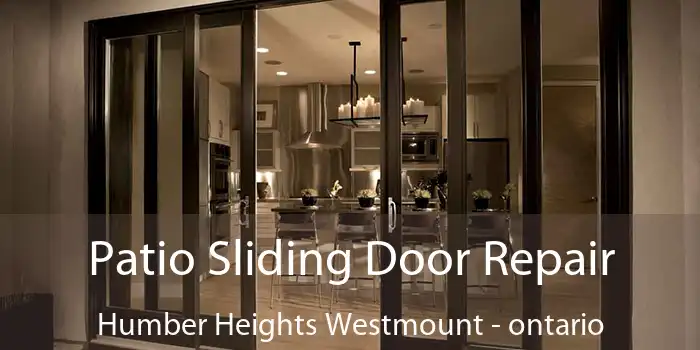 Patio Sliding Door Repair Humber Heights Westmount - ontario