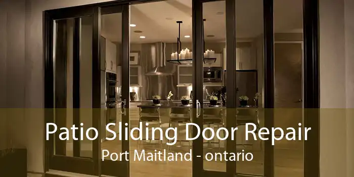 Patio Sliding Door Repair Port Maitland - ontario