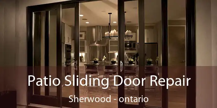 Patio Sliding Door Repair Sherwood - ontario
