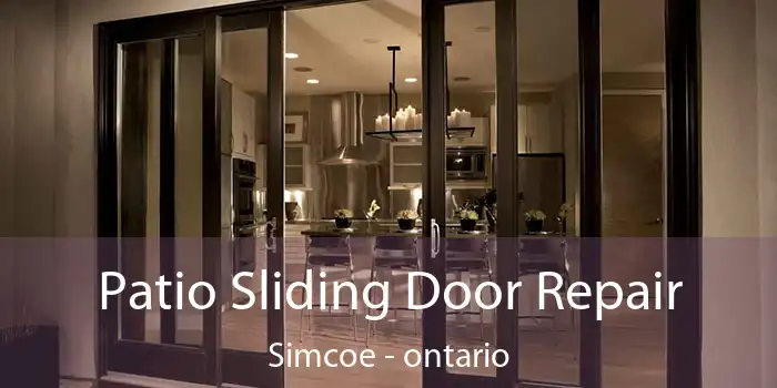 Patio Sliding Door Repair Simcoe - ontario