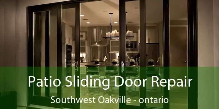 Patio Sliding Door Repair Southwest Oakville - ontario