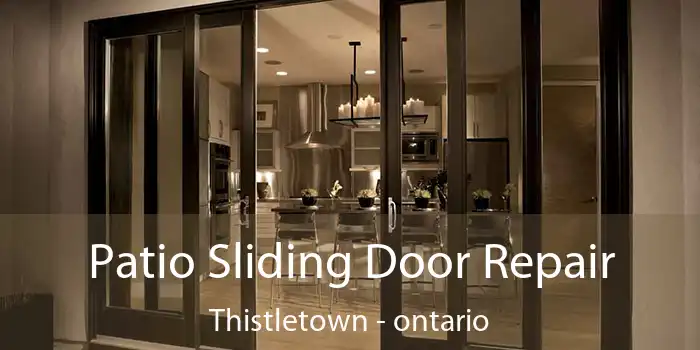 Patio Sliding Door Repair Thistletown - ontario