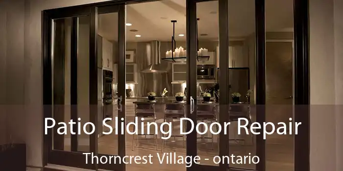 Patio Sliding Door Repair Thorncrest Village - ontario