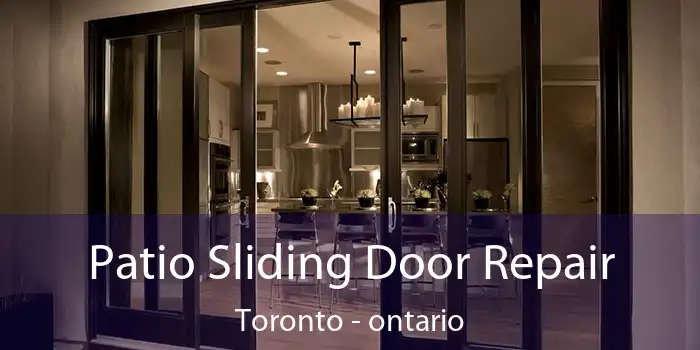 Patio Sliding Door Repair Toronto - ontario