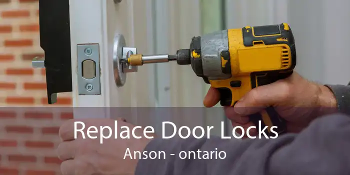 Replace Door Locks Anson - ontario