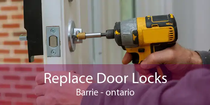 Replace Door Locks Barrie - ontario