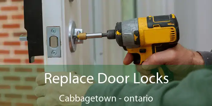 Replace Door Locks Cabbagetown - ontario