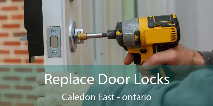 Replace Door Locks Caledon East - ontario