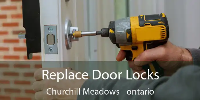 Replace Door Locks Churchill Meadows - ontario