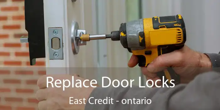 Replace Door Locks East Credit - ontario