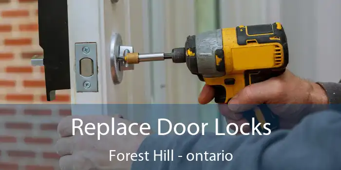 Replace Door Locks Forest Hill - ontario