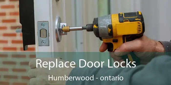 Replace Door Locks Humberwood - ontario