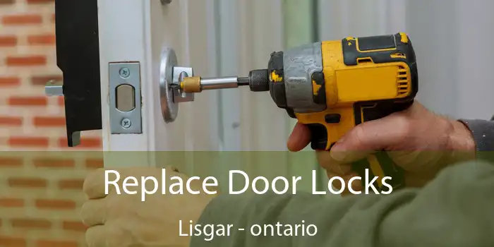 Replace Door Locks Lisgar - ontario